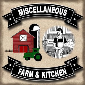 Misc. Farm & Kitchen